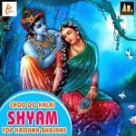 Chod Do Kalai Shyam-Top Krishna Bhajans - Braj Sharwari Song Download